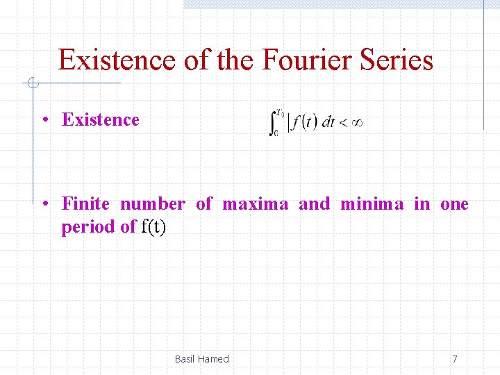 Existence of the Fourier Series • Existence • Finite number of maxima and minima