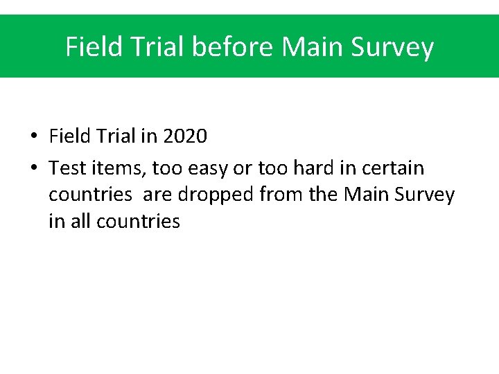 Field Trial before Main Survey • Field Trial in 2020 • Test items, too