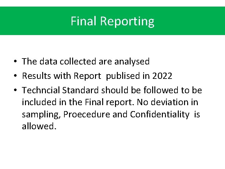 Final Reporting • The data collected are analysed • Results with Report publised in
