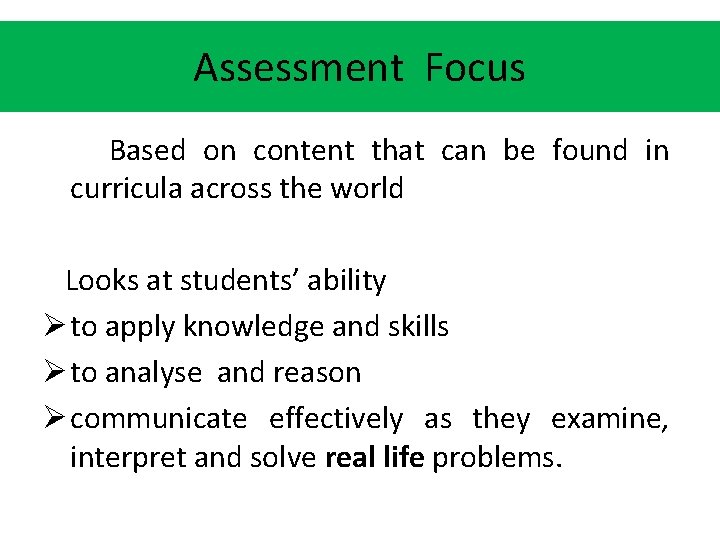 Assessment Focus Based on content that can be found in curricula across the world