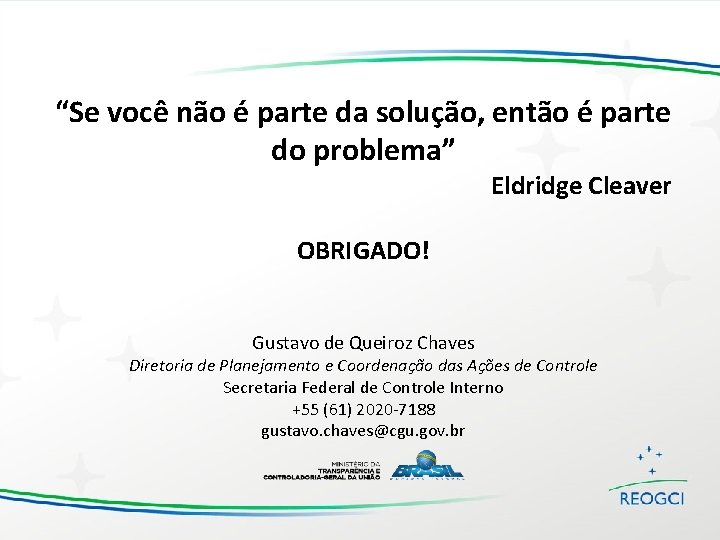 “Se você não é parte da solução, então é parte do problema” Eldridge Cleaver