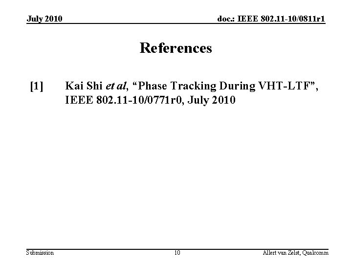 July 2010 doc. : IEEE 802. 11 -10/0811 r 1 References [1] Submission Kai
