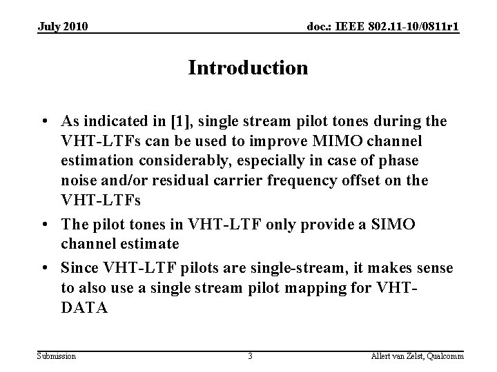 July 2010 doc. : IEEE 802. 11 -10/0811 r 1 Introduction • As indicated