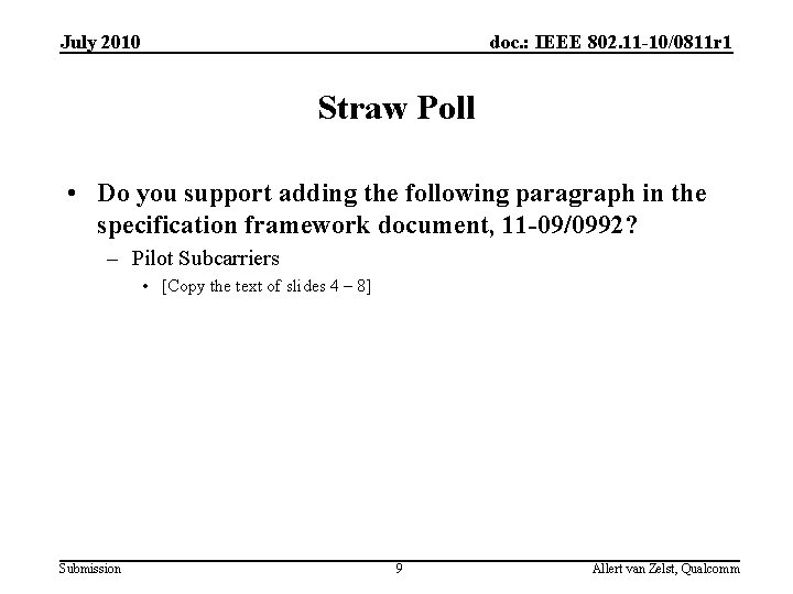 July 2010 doc. : IEEE 802. 11 -10/0811 r 1 Straw Poll • Do