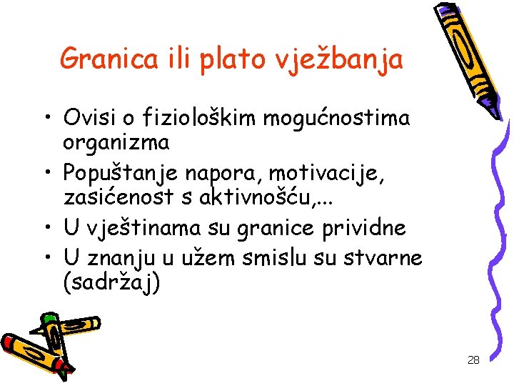 Granica ili plato vježbanja • Ovisi o fiziološkim mogućnostima organizma • Popuštanje napora, motivacije,