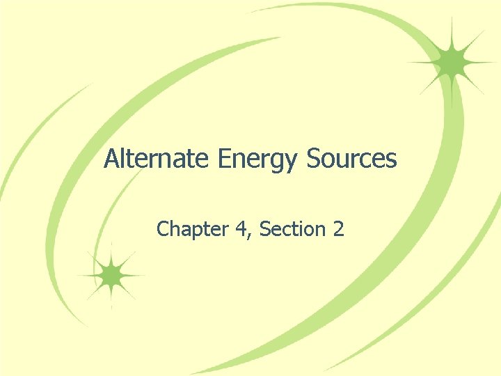 Alternate Energy Sources Chapter 4, Section 2 