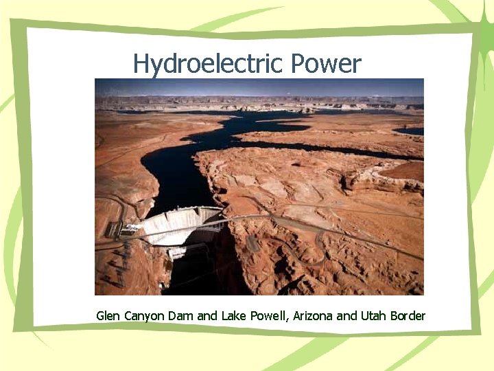 Hydroelectric Power Glen Canyon Dam and Lake Powell, Arizona and Utah Border 