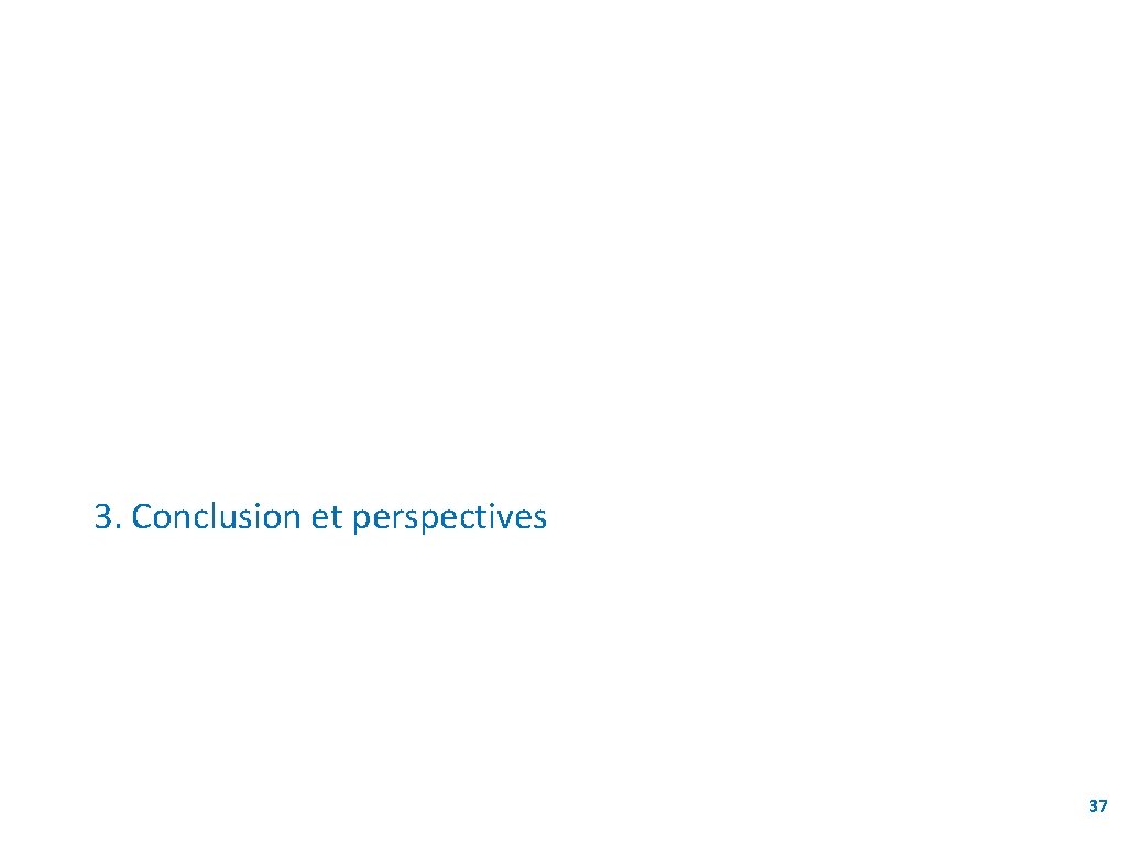 3. Conclusion et perspectives 37 