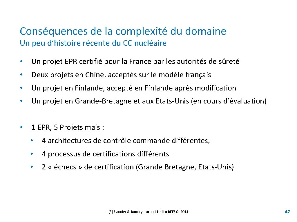 Conséquences de la complexité du domaine Un peu d’histoire récente du CC nucléaire •
