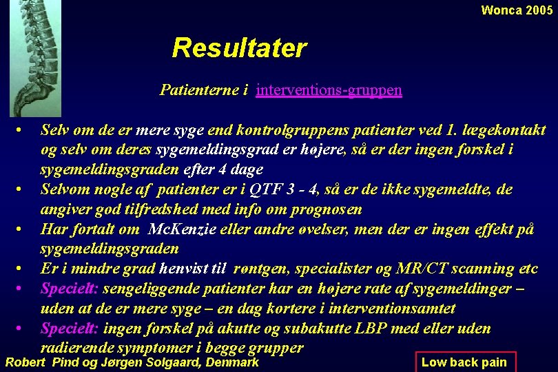 Wonca 2005 Resultater Patienterne i interventions-gruppen • • • Selv om de er mere