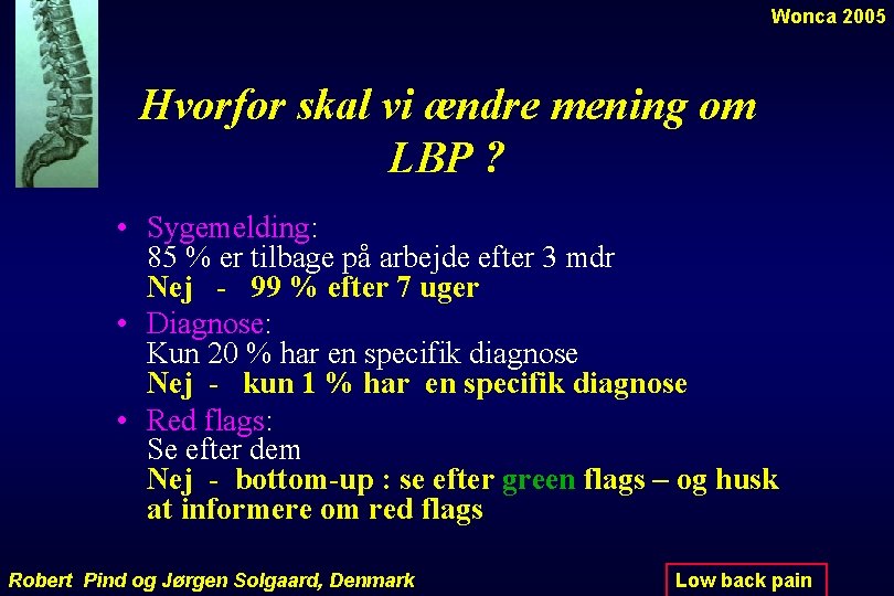 Wonca 2005 Hvorfor skal vi ændre mening om LBP ? • Sygemelding: 85 %