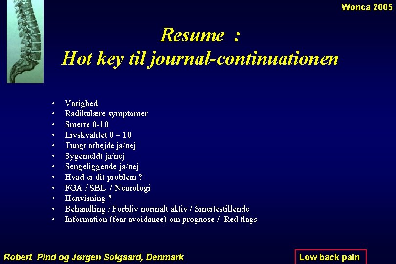 Wonca 2005 Resume : Hot key til journal-continuationen • • • Varighed Radikulære symptomer
