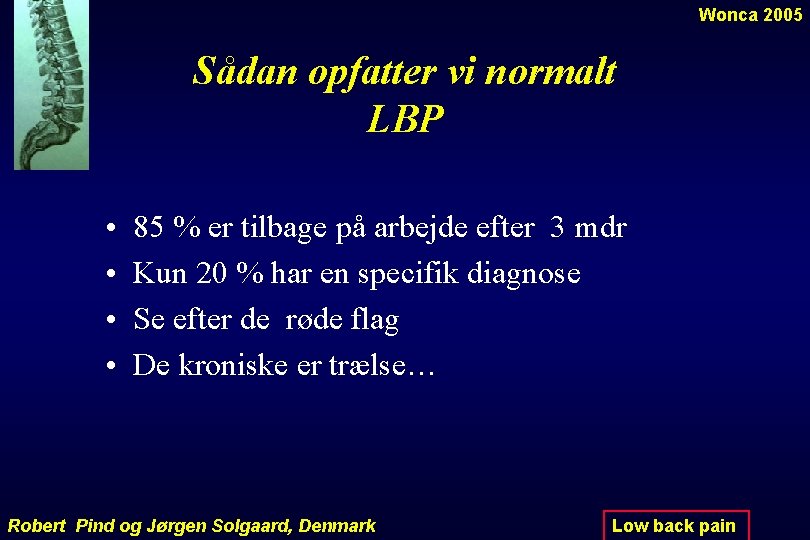 Wonca 2005 Sådan opfatter vi normalt LBP • • 85 % er tilbage på