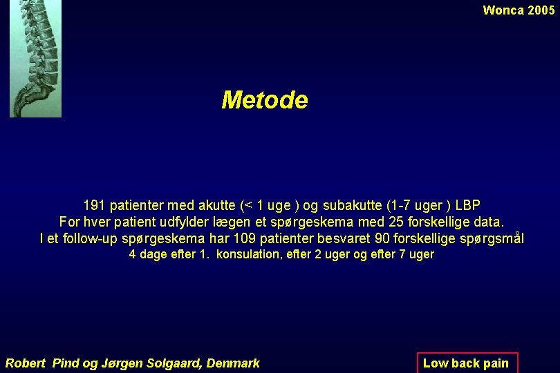 Wonca 2005 Metode 191 patienter med akutte (< 1 uge ) og subakutte (1