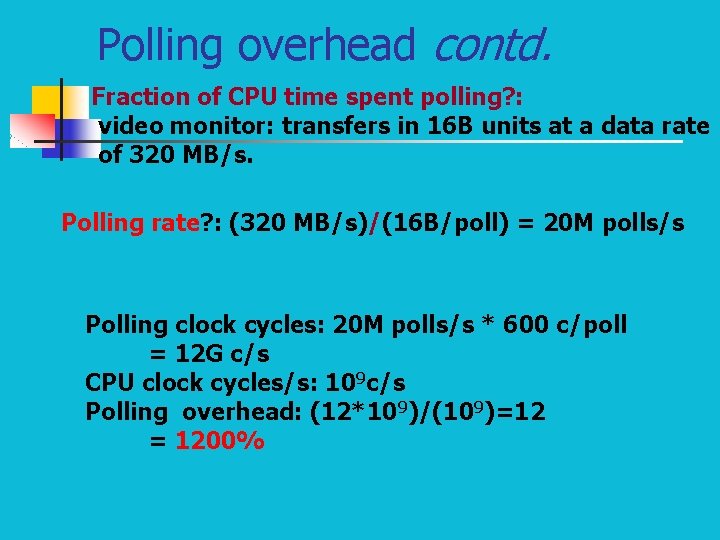 Polling overhead contd. Fraction of CPU time spent polling? : video monitor: transfers in