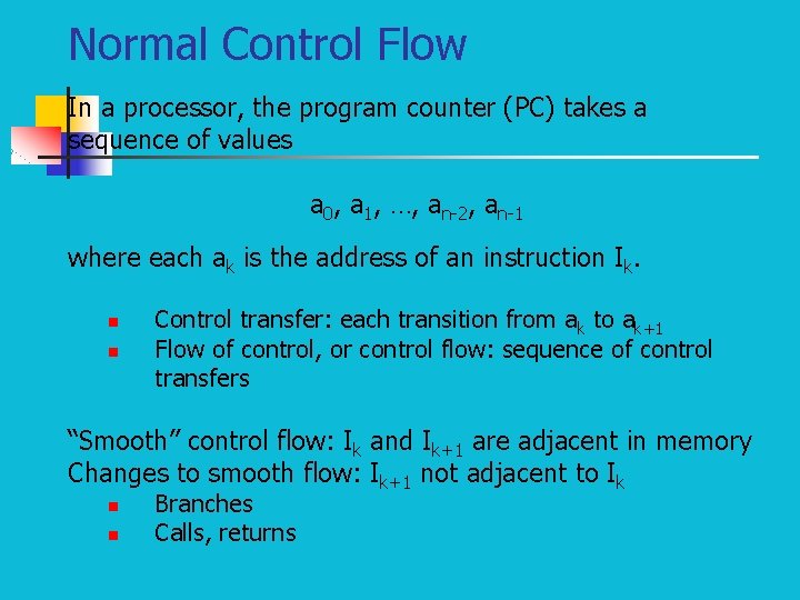 Normal Control Flow In a processor, the program counter (PC) takes a sequence of