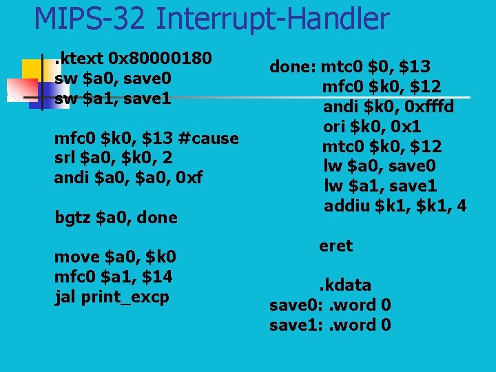 MIPS-32 Interrupt-Handler. ktext 0 x 80000180 sw $a 0, save 0 sw $a 1,