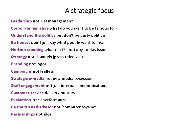 A strategic focus Leadership not just management Corporate narrative what do you want to