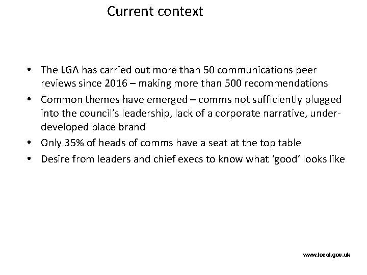 Current context • The LGA has carried out more than 50 communications peer reviews
