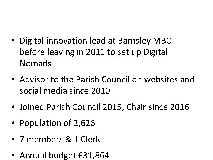 Introduction • Digital innovation lead at Barnsley MBC before leaving in 2011 to set