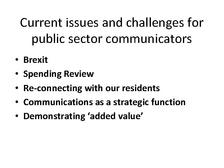 Current issues and challenges for public sector communicators • • • Brexit Spending Review