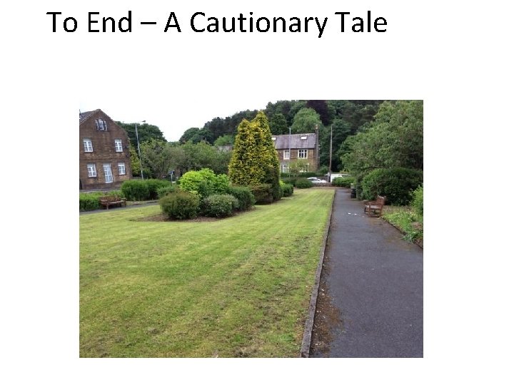 To End – A Cautionary Tale 