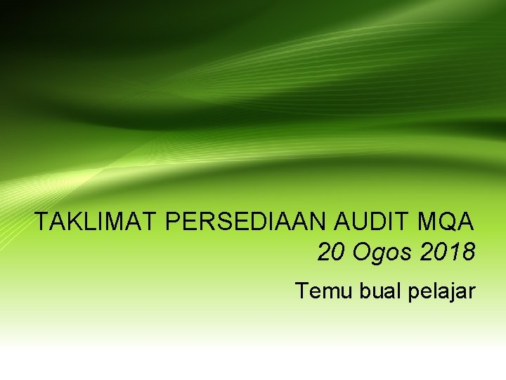 TAKLIMAT PERSEDIAAN AUDIT MQA 20 Ogos 2018 Temu bual pelajar 