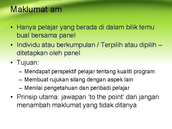 Maklumat am • Hanya pelajar yang berada di dalam bilik temu bual bersama panel