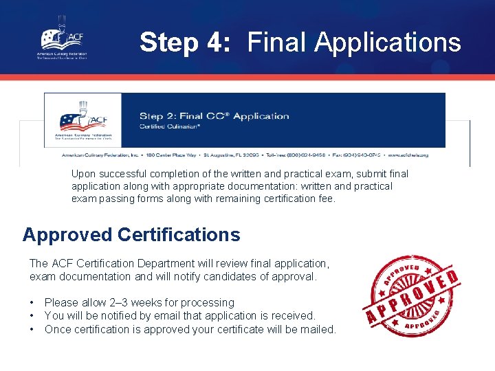 Step 4: Final Applications Upon successful completion of the written and practical exam, submit