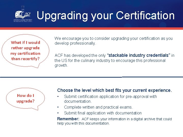 Upgrading your Certification What if I would rather upgrade my certification than recertify? How