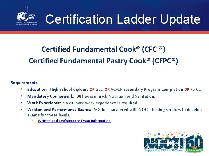 Certification Ladder Update Certified Fundamental Cook® (CFC ®) Certified Fundamental Pastry Cook® (CFPC®) Requirements: