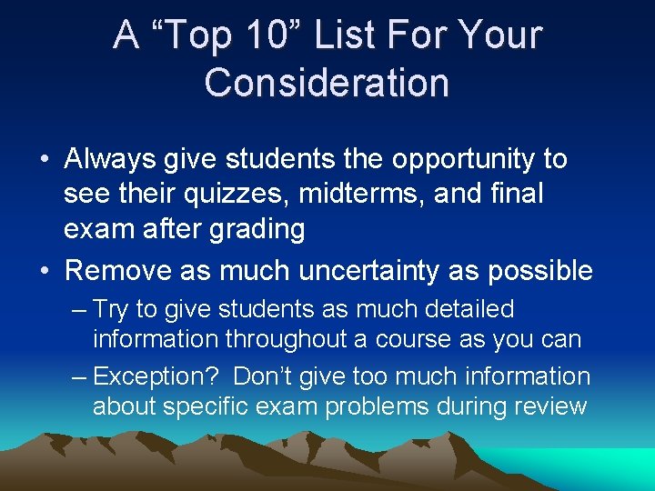 A “Top 10” List For Your Consideration • Always give students the opportunity to