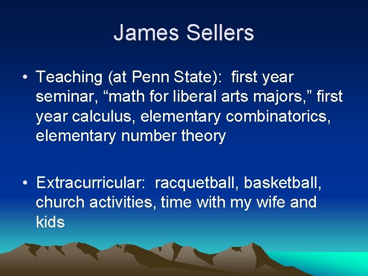 James Sellers • Teaching (at Penn State): first year seminar, “math for liberal arts