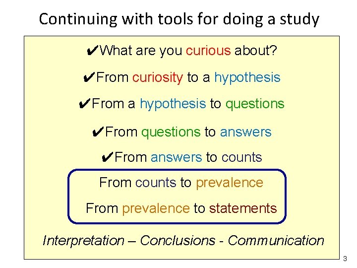 Continuing with tools for doing a study ✔What are you curious about? ✔From curiosity