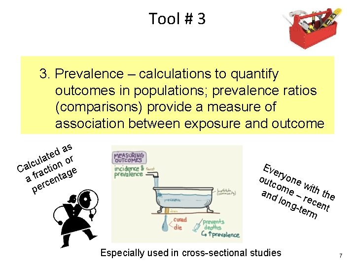 Tool # 3 3. Prevalence – calculations to quantify outcomes in populations; prevalence ratios