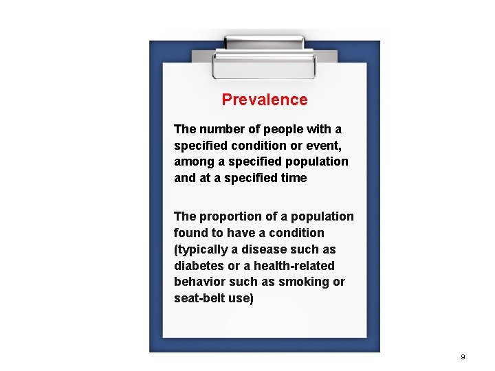 Prevalence The number of people with a specified condition or event, among a specified