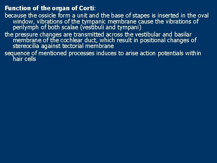 Function of the organ of Corti: because the ossicle form a unit and the