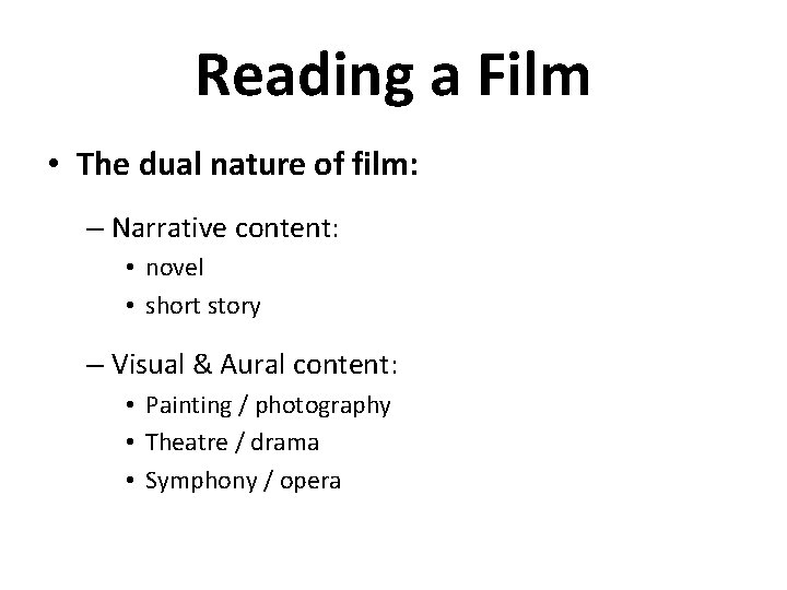 Reading a Film • The dual nature of film: – Narrative content: • novel