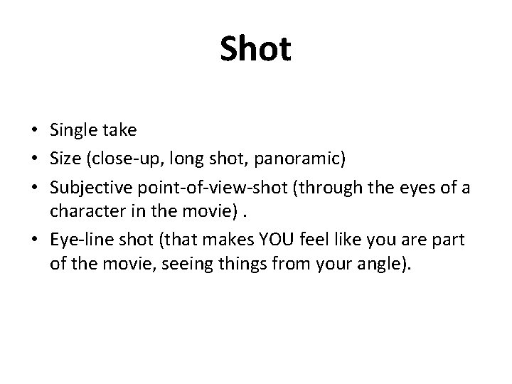 Shot • Single take • Size (close-up, long shot, panoramic) • Subjective point-of-view-shot (through
