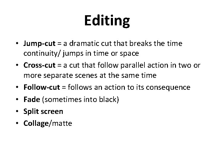 Editing • Jump-cut = a dramatic cut that breaks the time continuity/ jumps in