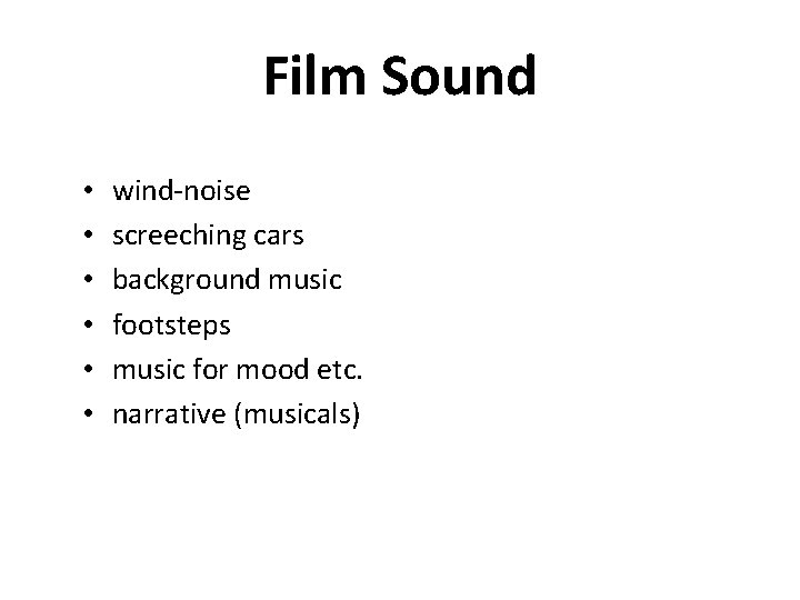 Film Sound • • • wind-noise screeching cars background music footsteps music for mood