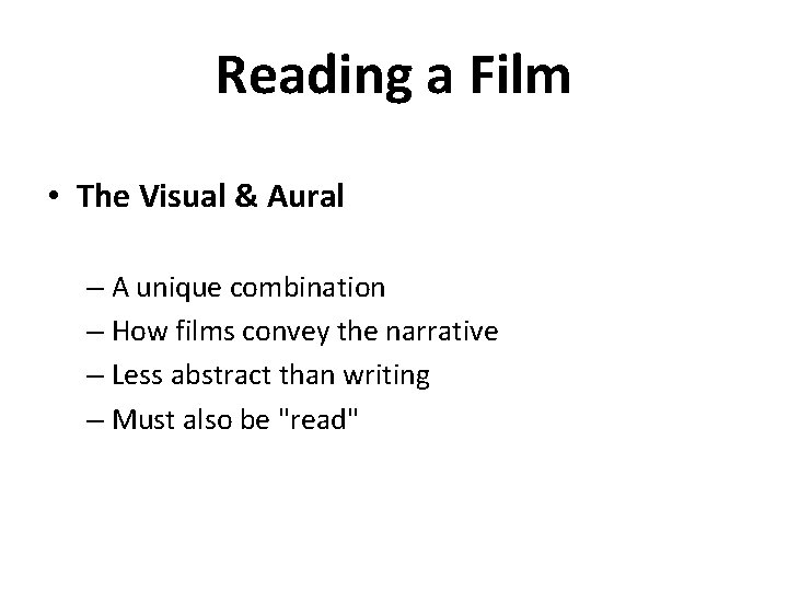 Reading a Film • The Visual & Aural – A unique combination – How