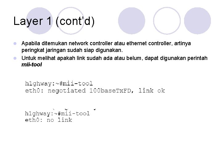 Layer 1 (cont’d) Apabila ditemukan network controller atau ethernet controller, artinya peringkat jaringan sudah