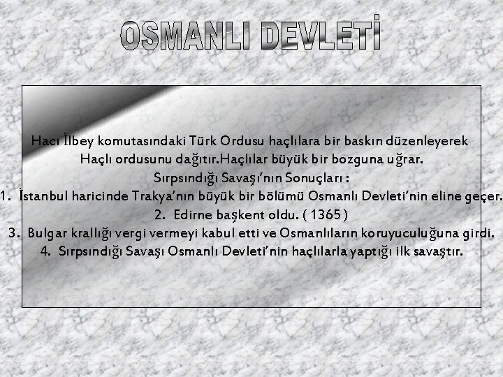 Hacı İlbey komutasındaki Türk Ordusu haçlılara bir baskın düzenleyerek Haçlı ordusunu dağıtır. Haçlılar büyük