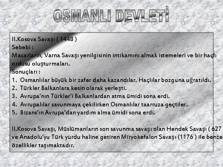 II. Kosova Savaşı ( 1448 ) Sebebi : Macarların, Varna Savaşı yenilgisinin intikamını almak