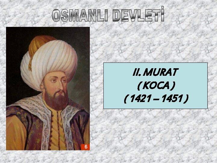 II. MURAT ( KOCA ) ( 1421 – 1451 ) 