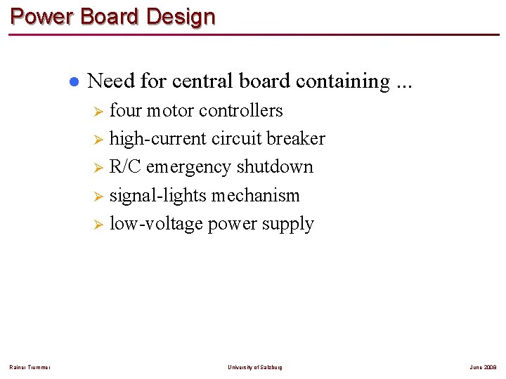 Power Board Design l Need for central board containing. . . four motor controllers