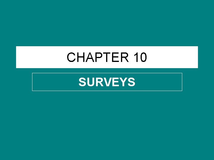 CHAPTER 10 SURVEYS CHAPTER 10 SURVEYS