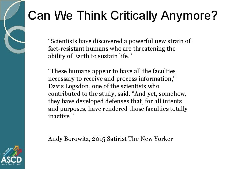 Can We Think Critically Anymore? “Scientists have discovered a powerful new strain of fact-resistant Can We Think Critically Anymore? “Scientists have discovered a powerful new strain of fact-resistant