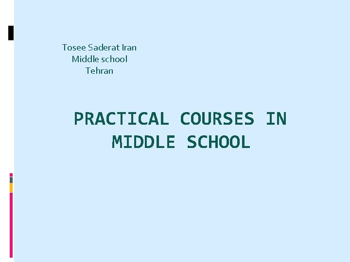 Tosee Saderat Iran Middle school Tehran PRACTICAL COURSES IN MIDDLE SCHOOL 